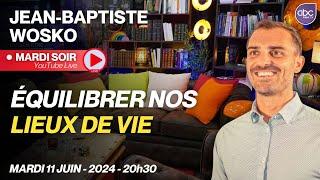 REPLAY LIVE 09 - Équilibrer ses lieux de vie pour plus d’harmonie - JEAN-BAPTISTE WOSKO