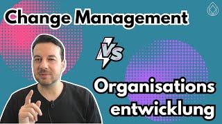 Change Management vs. Organisationsentwicklung Unterschiede und Gemeinsamkeiten 