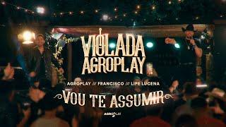 AgroPlay @OFranciscoBR @LipeLucena - Vou te Assumir Violada AgroPlay