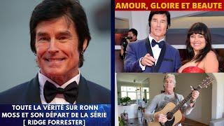 AMOUR GLOIRE ET BEAUTÉ-TOUTE LA VÉRITÉ SUR RONN MOSS ET SON DÉPART DE LA SÉRIE  RIDGE FORRESTER