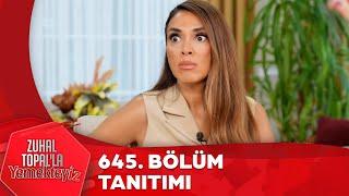 Zuhal Topalla Yemekteyiz 645. Bölüm Tanıtımı @Yemekteyiz