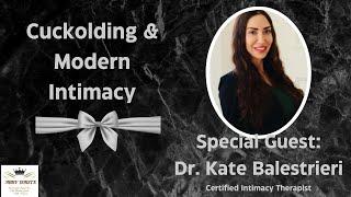 Cuckolding in Modern Relationships with Special Guest Dr. Kate Balestrieri