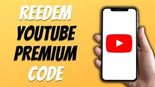 How To Redeem Youtube Premium Code FULL GUIDE