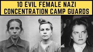 10 EVIL Female Nazi Concentration Camp Guards