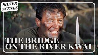 Kill Him Kill Him  The Bridge On The River Kwai  Silver Scenes