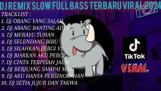 DJ REMIX SLOW FULL BASS TERBARU VIRAL 2024