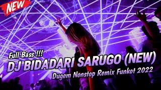 DJ BIDADARI SARUGO NEW DUGEM NONSTOP REMIX FUNKOT 2022