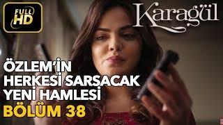 Karagül 38. Bölüm Full HD Tek ParçaÖzlemin Herkesi Sarsacak Yeni Hamlesi