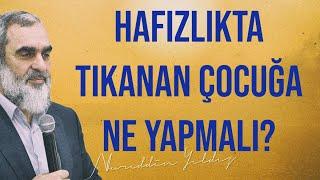 HAFIZLIKTA TIKANAN ÇOCUĞA NE YAPMALI?  Nureddin Yıldız