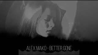 Alex Mako - Better Gone