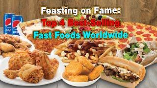 Feasting on Fame Top 4 Best-Selling Fast Foods Worldwide  @TeostyVlogs