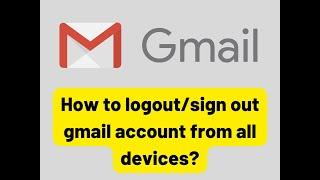 How to Logout  Signout Gmail From All Devices ?