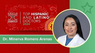 2024 Castle Connolly Top Hispanic & Latino Doctor Dr. Minerva Romero Arenas