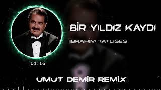 Ibrahim Tatlıses - Bir Yıldız Kaydı  Umut Demir & Ahmet Taner Remix 