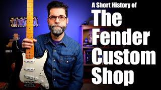 The Fender Custom Shop A Short History