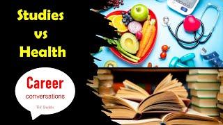 Career Conversations - 27  Studies vs Health  Counselling Diaries  RK Boddu