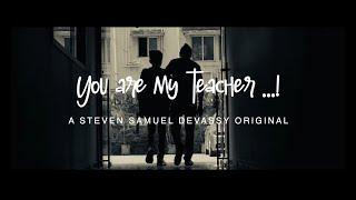 You are my Teacher  Steven Samuel Devassy