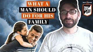 What A Man Should Do For His Family  The Matt Walsh Show Ep. 28