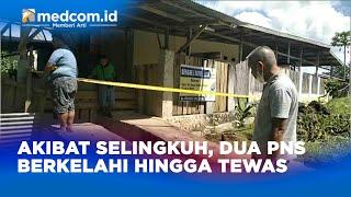 Akibat Selingkuh Dua PNS Terlibat Perkelahian Hingga Tewas