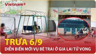 Trưa 69 Chấm dứt hoạt động cơ sở nuôi trẻ khuyết tật khiến bé trai ở Gia Lai tử vong  VN+