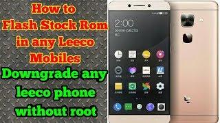 How to Flash Stock Rom In leeco LeMax2le2 Downgrade Leeco mobiles Working for all Leeco mobiles