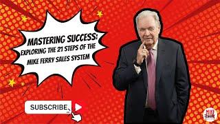 Mastering Success Exploring the 21 Steps of the Mike Ferry Sales System