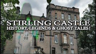 HAUNTED LOCATION - Stirling Castle - History Legends and Ghost Tales