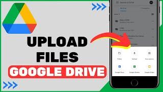 How to Upload Files To Google Drive iPhone & Android