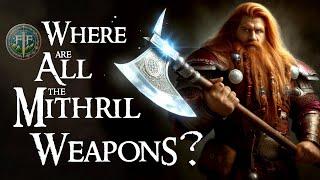 Why Didnt They Make More Mithril Weapons? Where Did All The Mithril Go?