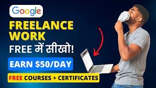 Earn ₹3000Day With Google  Best Freelance Work  Learn For FREE in 3 Just Days