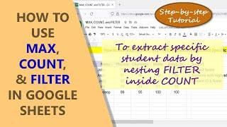 Google Sheets FILTER COUNT MAX Function  Nest FILTER inside COUNT  Extract Spreadsheet Data