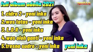 YENI INKA ADELLA FULL ALBUM TERBARU 2021  CIDRO 2