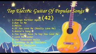 Romantic Guitar 42 -Classic Melody for happy Mood - Top Electric Guitar Of Popular Songs