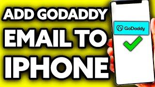 How To Add a GoDaddy Email to IPhone 2024