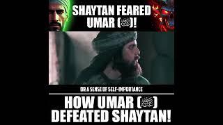 shaytan  feared umar RA  how umar defeated shaytan umar r a ki story umar r a ka bayaney