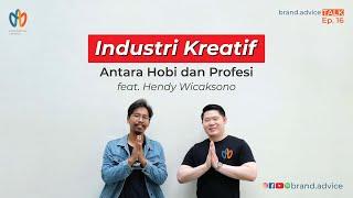 INDUSTRI KREATIF  Antara Hobi dan Profesi feat. Hendy Wicaksono - brand.advice TALK Ep. 16