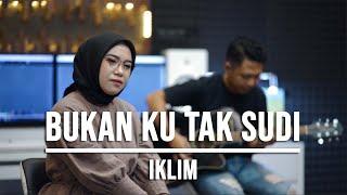 BUKAN KU TAK SUDI - IKLIM LIVE COVER INDAH YASTAMI