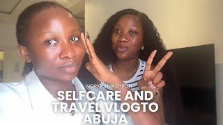 Self Care And Travel Vlog To Abuja ️ FT My Sister - Church  Work  Fun 