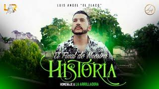 El Final De Nuestra Historia - Luis Angel El Flaco video official