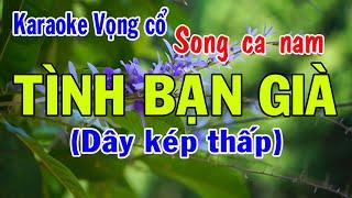 Karaoke vọng cổ TÌNH BẠN GIÀ- SONG CA NAM Kép thấp Tg Thầy Thanh Vân