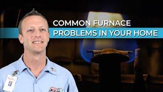 Common Furnace Problems In Your Home