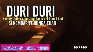 DURI DURI COVER  DURI DURI COVER SI KEMBAR FT BUNGA EHAN  KARAOKE