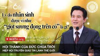 Nhân sinh ngắn ngủi và Nước Thiên Đàng vĩnh cửu  Hội Thánh của Đức Chúa Trời