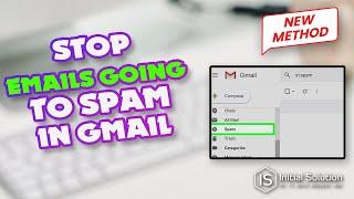 How to stop emails going to SPAM in Gmail 2024  Initial Solution