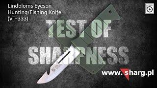 TEST OF SHARPNESS  Eyeson by Lindbloms HuntingFishing Knife Stainless Steel VT-333