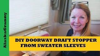 Make A Doorway Draft Stopper From Sweater Sleeves  Winterize Insulate Save Money on Heat