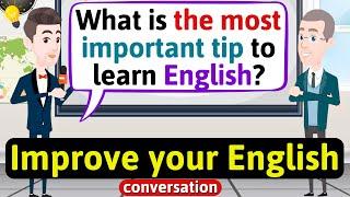 Improve English Speaking Skills The best tip to speak English English Conversation Practice
