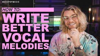How To Write Better Vocal Melodies  Make Pop Music