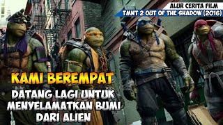 EMPAT KURA KURA NINJA KEMBALI BERAKSI MELAWAN ALIEN  ALUR CERITA FILM TMNT 2