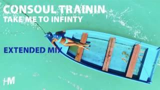 Consoul Trainin - Take Me To Infinity Extended Mix